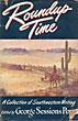 Roundup Time: A Collection Of Southwestern Writing PERRY, GEORGE SESSIONS [EDITED BY]