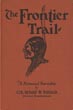 The Frontier Trail Or From Cowboy To Colonel. An Authentic Narrative Of Forty-Three Years In The Old West As Cattleman, Indian Fighter And Army Officer COLONEL HOMER W. WHEELER