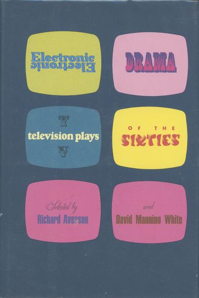 Electronic Drama - Television Plays Of The Sixties. RICHARD AVERSON