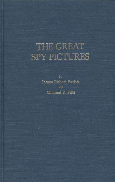 The Great Spy Pictures. JAMES ROBERT AND MICHAEL R. PI PARISH