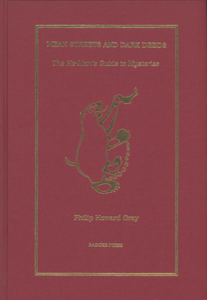 Mean Streets And Dark Deeds. The He-Man's Guide To Mysteries. (Critical Evaluations Of A Thousand Best Private Eye, Detective, Murder, Spy And Thriller Novels Of Recent Times) PHILIP HOWARD GRAY