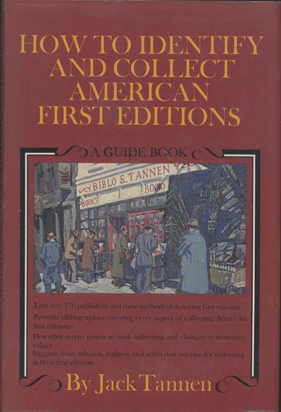 How To Identify And Collect American First Editions. A Guide Book. JACK TANNEN