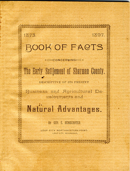 1837 - 1897 Book Of Facts Concerning The Early Settlement Of Sherman County, Descriptive Of Its Present Business And Agricultural Developments And Natural Advantages. GEOE. BENSCHOTER