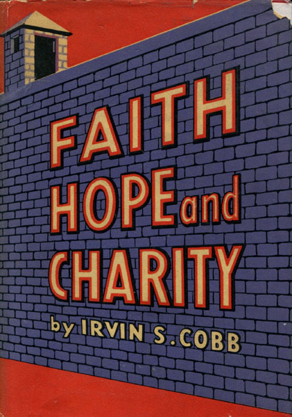 Faith, Hope And Charity. IRVIN S. COBB