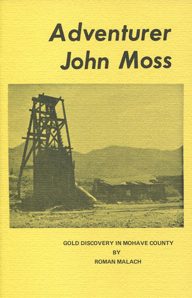 Adventurer John Moss. Gold Discovery In Mohave County.  ROMAN MALACH