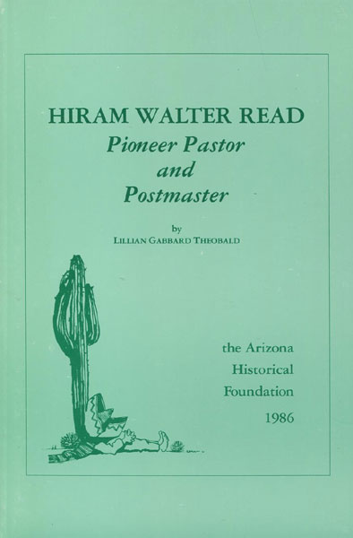 Hiram Walter Read: Pioneer Pastor And Postmaster. LILLIAN GABBARD THEOBALD