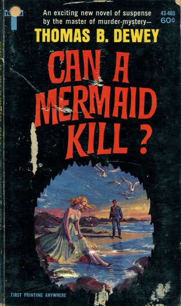 Can A Mermaid Kill? THOMAS B. DEWEY