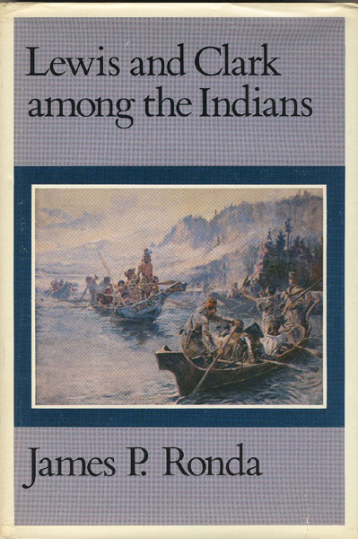 Lewis And Clark Among The Indians. JAMES P. RONDA