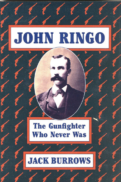 John Ringo, The Gunfighter That Never Was JACK BURROWS