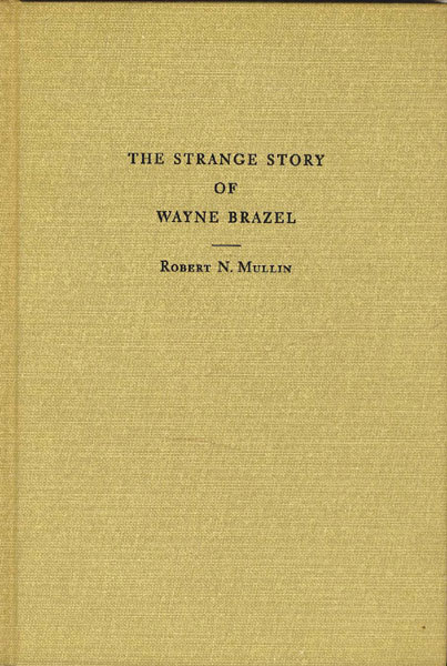 The Strange Story Of Wayne Brazel. ROBERT N. MULLIN