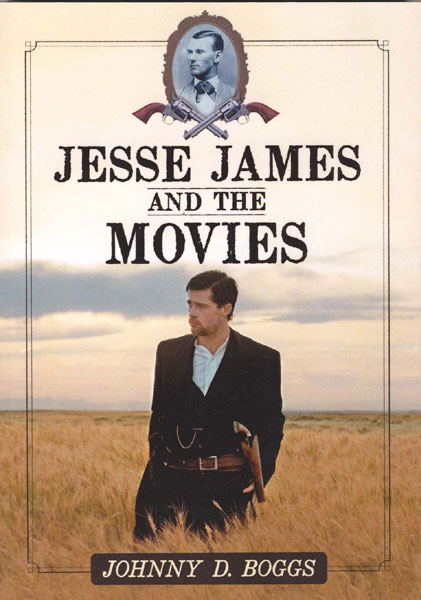 Jesse James And The Movies. JOHNNY D. BOGGS