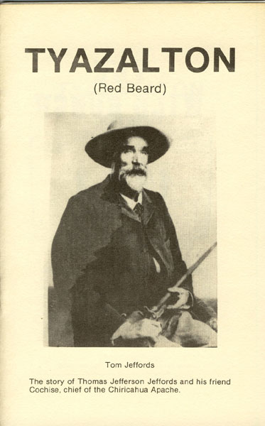 Tyazalaton (Red Beard), The Story Of Thomas Jefferson Jeffords And His Friend, Cochise BEN TRAYWICK