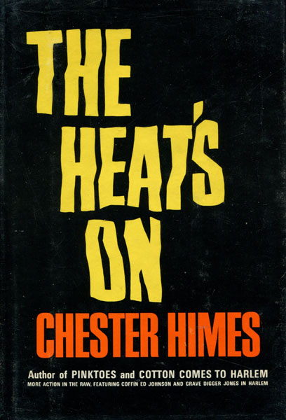 The Heat's On. CHESTER HIMES