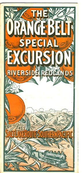 The Orange Belt Special Excursion. Riverside, Redlands. Salt Lake Route: Southern Pacific San Pedro, Los Angeles & Salt Lake Railroad & Southern Pacific