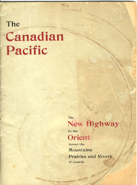 The Canadian Pacific Railway: The New Highway To The Orient Across The Mountains, Prairies And Rivers Of Canada. (Cover Title) THE CANADIAN PACIFIC RAILWAY COMPANY