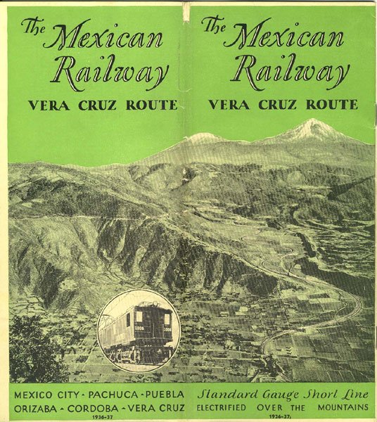 The Mexican Railway. Vera Cruz Route. Standard Gauge Short Line Electrified Over The Mountains, Mexico City, Pachuca, Puebla, Orizaba, Cordoba, Vera Cruz MEXICAN RAILWAY COMPANY