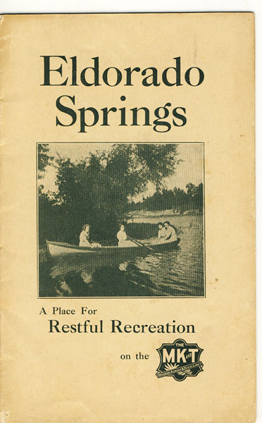 Eldorado Springs. A Place For Restful Recreation On The Mk And T / (Title Page) Eldorado Springs. A Charming Missouri Health And Pleasure Resort - Its Wonderful Mineral Springs Missouri, Kansas & Texas Railway