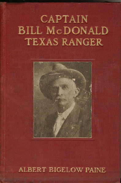 Captain Bill Mcdonald, Texas Ranger ALBERT BIGELOW PAINE