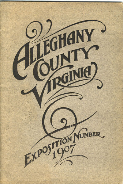 Allegheny County Virginia. Exposition Number 1907 / (Title Page) Allegheny County Virginia. Its Resources And Industries Chamber Of Commerce Of Covington, Virginia