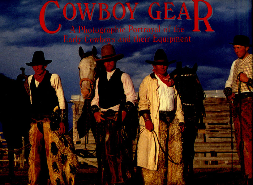 Cowboy Gear: A Photographic Portrayal Of The Early Cowboys And Their  Equipment DAVID R STOECKLEIN