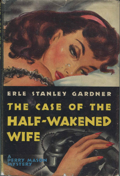 The Case Of The Half-Wakened Wife ERLE STANLEY GARDNER