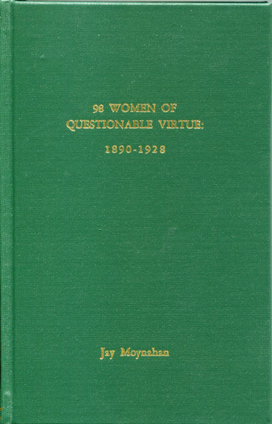 98 Women Of Questionable Virtue: 1890-1928 JAY MOYNAHAN