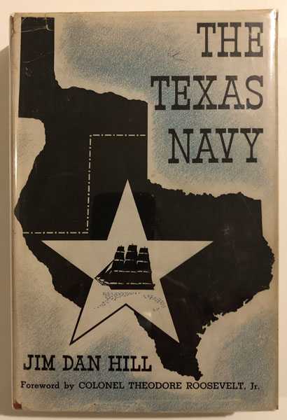 The Texas Navy, In Forgotten Battles And Shirt Sleeve Diplomacy. JIM DAN HILL