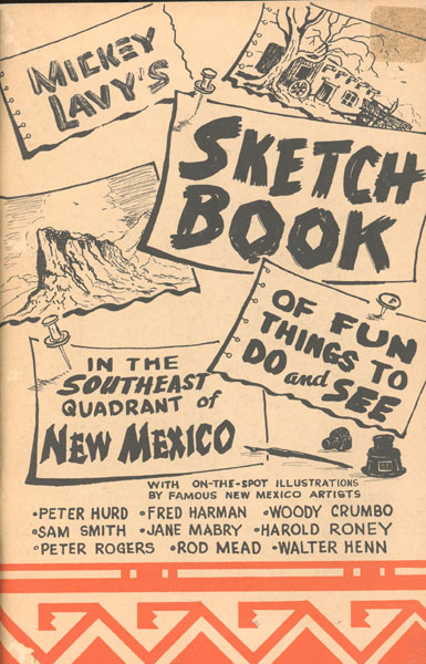 Mickey Lavy's Sketch Book Of Fun Things To Do And See In The Southeast Quadrant Of New Mexico MICKEY LAVY