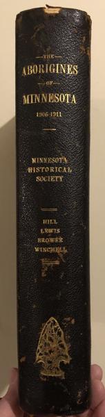 The Aborigines Of Minnesota, A Report Based On The Collections Of Jacob V. Brower, And On The Field Surveys And Notes Of Alfred J. Hill And Theodore Lewis. N. H. WINCHELL