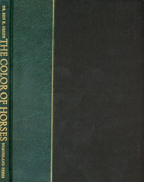 The Color Of Horses. The Scientific And Authoritative Identification Of The Color Of The Horse GREEN, DR. BEN K. [WITH PAINTINGS BY DAROL DICKINSON]