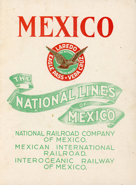 Mexico. The National Lines Of Mexico. National Railroad Company Of Mexico. Mexican International Railroad. Interoceanic Railway Of Mexico SMITH, JACKSON [GENERAL PASSENGER AGENT]