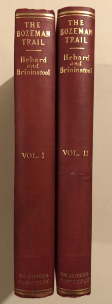 The Bozeman Trail. Historical Accounts Of The Blazing Of The Overland Routes Into The Northwest, And The Fights With Red Cloud's Warriors. GRACE RAYMOND AND E.A. BRININSTOOL HEBARD