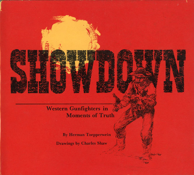 Showdown. Western Gunfighters In Moments Of Truth HERMAN TOEPPERWEIN