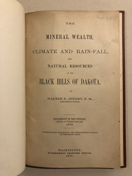 The Mineral Wealth, Climate, And Rain-Fall, And Natural Resources Of The Black Hills Of Dakota. WALTER P. JENNEY