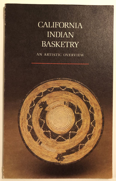 California Indian Basketry, An Artistic Overview SILVA, ARTHUR M. and WILLIAM C. CAIN