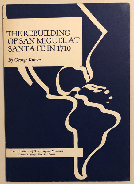 The Rebuilding Of San Miguel At Santa Fe In 1710 GEORGE KUBLER