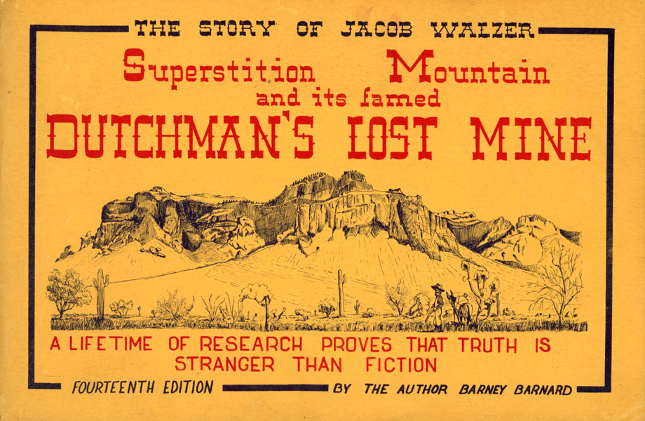 The Story Of Jacob Walzer. Superstition Mountain And Its Famed Dutchman's Lost Mine. A Lifetime Of Research Proves That Truth Is Stranger Than Fiction. (Cover Title) BARNEY BARNARD