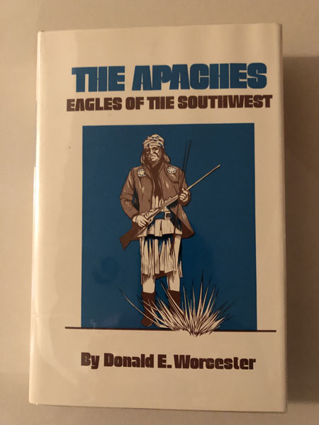 The Apaches, Eagles Of The Southwest. DONALD E. WORCESTER