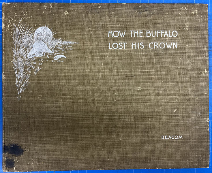 How The Buffalo Lost His Crown BEACOM, JOHN H. & CHARLES M. RUSSELL [WITH ILLUSTRATIONS BY]