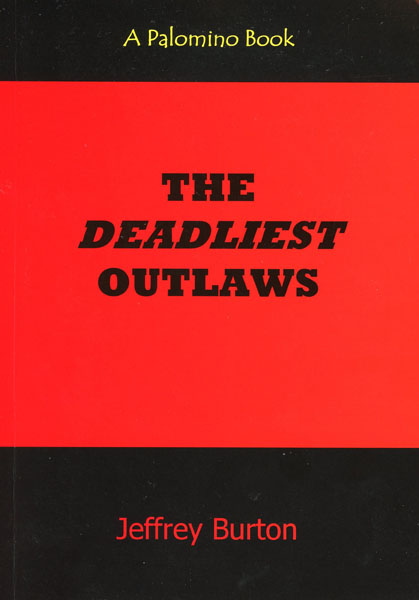 The Deadliest Outlaws JEFFREY BURTON