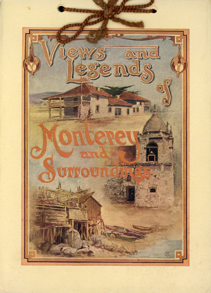 Views And Legends Of Monterey And Surroundings / (Title Page) Monterey And Its Environs With A Brief History, Legends, Views Of The Past And Present, Maps, Etc. J.K. Oliver - Mission Art And Curio Store