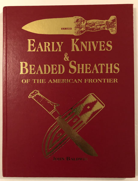 Early Knives & Beaded Sheaths Of The American Frontier JOHN BALDWIN