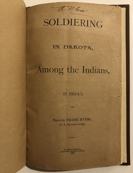 Soldiering In Dakota, Among The Indians, In 1863-4-5. PRIVATE FRANK MYERS