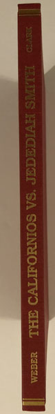 The Californios Versus Jedediah Smith 1826-1827. A New Cache Of New Documents DAVID J WEBER