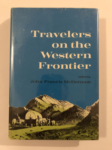 Travelers On The Western Frontier JOHN FRANCIS-EDITOR McDERMOTT