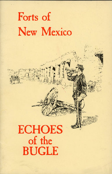 Forts Of New Mexico. Echoes Of The Bugle. DALE F. GIESE