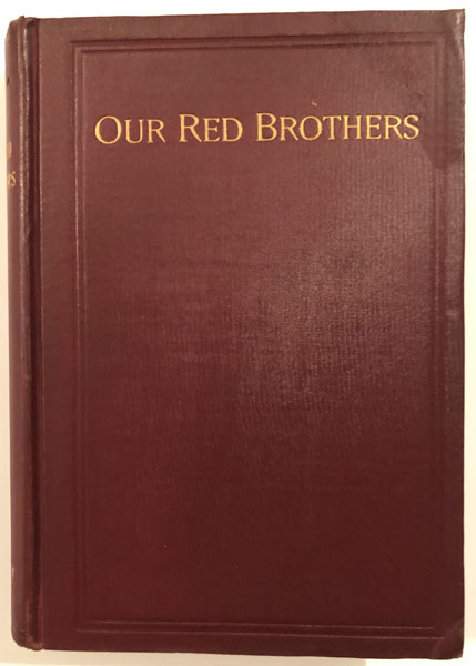 Our Red Brothers And The Peace Policy Of President Ulysses S. Grant LAWRIE TATUM