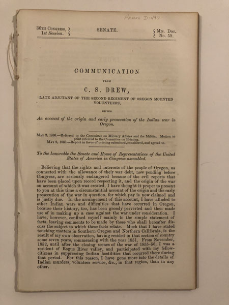 Communication From C. S. Drew, Late Adjutant Of The Second Regiment Of Oregon Mounted Volunteers, Giving An Account Of The Origin And Early Prosecution Of The Indian War In Oregon. C. S. DREW