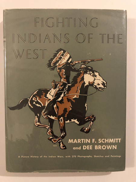 Fighting Indians Of The West. MARTIN F. AND DEE BROWN SCHMITT