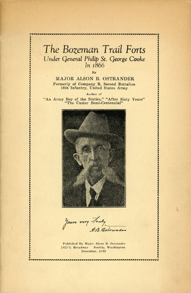 The Bozeman Trail Forts Under General Philip St. George Cooke In 1866 MAJOR ALSON B. OSTRANDER